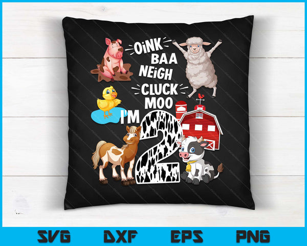 Oink Baa Neigh Cluck Moo I'm 2 Yrs Old Farm Theme Birthday SVG PNG Digital Cutting Files