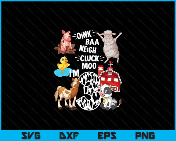 Oink Baa Neigh Cluck Moo I'm 3 Yrs Old Farm Theme Birthday SVG PNG Digital Cutting Files