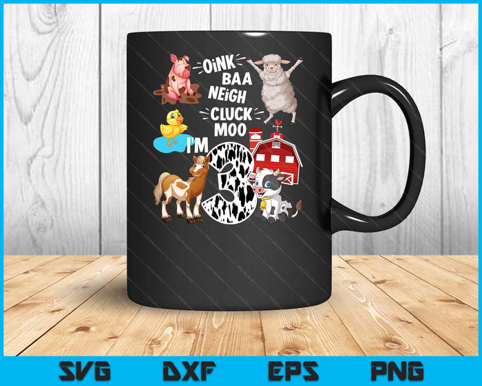 Oink Baa Neigh Cluck Moo I'm 3 Yrs Old Farm Theme Birthday SVG PNG Digital Cutting Files