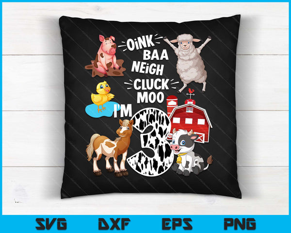 Oink Baa Neigh Cluck Moo I'm 3 Yrs Old Farm Theme Birthday SVG PNG Digital Cutting Files