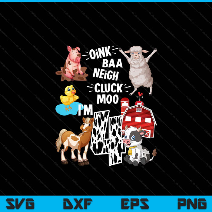 Oink Baa Neigh Cluck Moo I'm 4 Yrs Old Farm Theme Birthday SVG PNG Digital Cutting Files