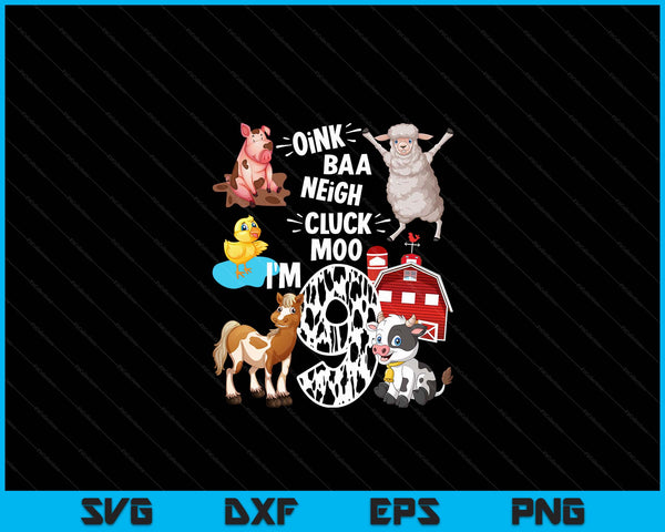 Oink Baa Neigh Cluck Moo I'm 9 Yrs Old Farm Theme Birthday SVG PNG Digital Cutting Files