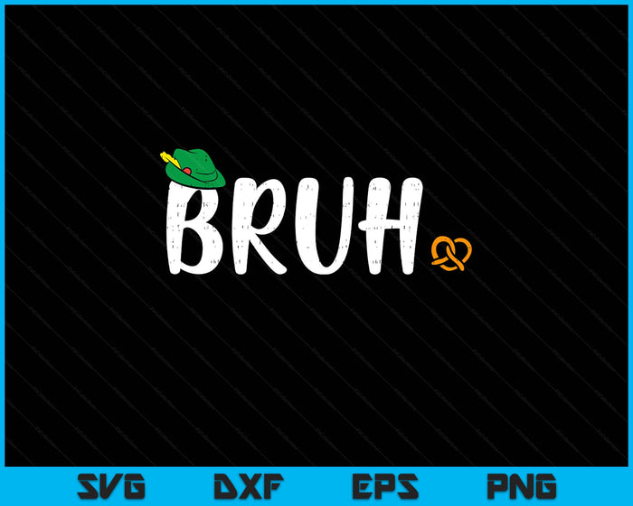 Oktoberfest Bruh Fun German Bavarian Festival SVG PNG Digital Printable Files