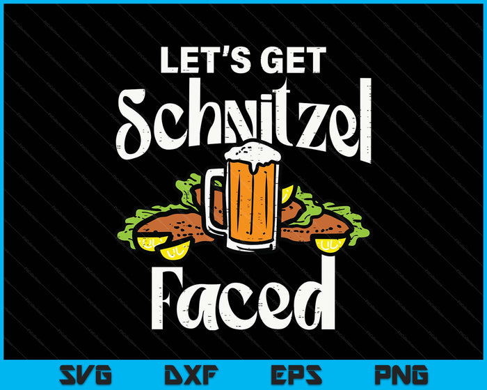 Oktoberfest Lets Get Schnitzel Faced Bavarian SVG PNG Digital Printable Files