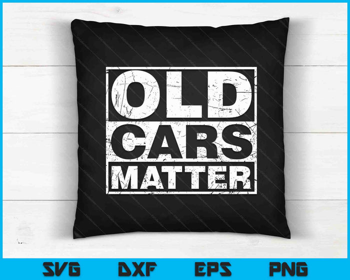 Oude auto's zijn belangrijk vintage auto & hot rod verzamelaar cadeau SVG PNG digitale snijbestanden