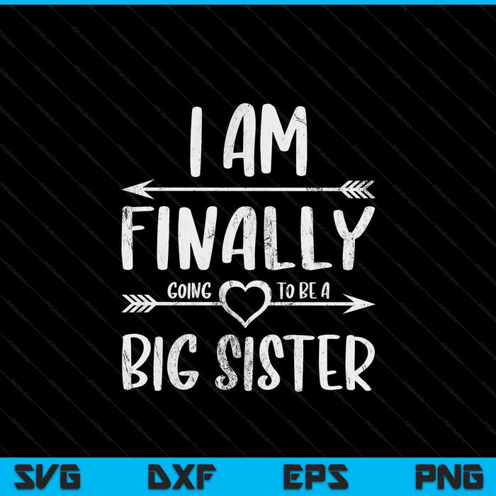 Older sister I am finally going to be a big sister SVG cut file