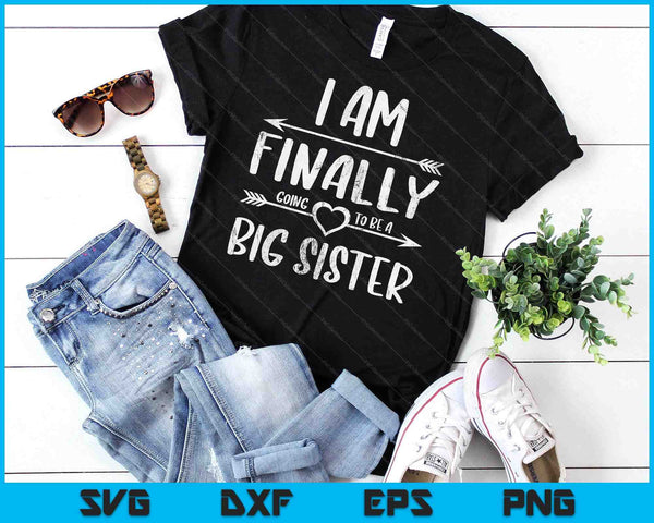 Older Sister Shirt I Am Finally Going To Be A Big Sister SVG PNG Digital Cutting Files