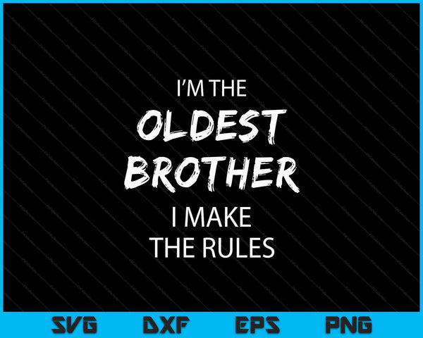 Oldest Brother I Make the Rules Matching Funny Sibling SVG PNG Digital Cutting Files