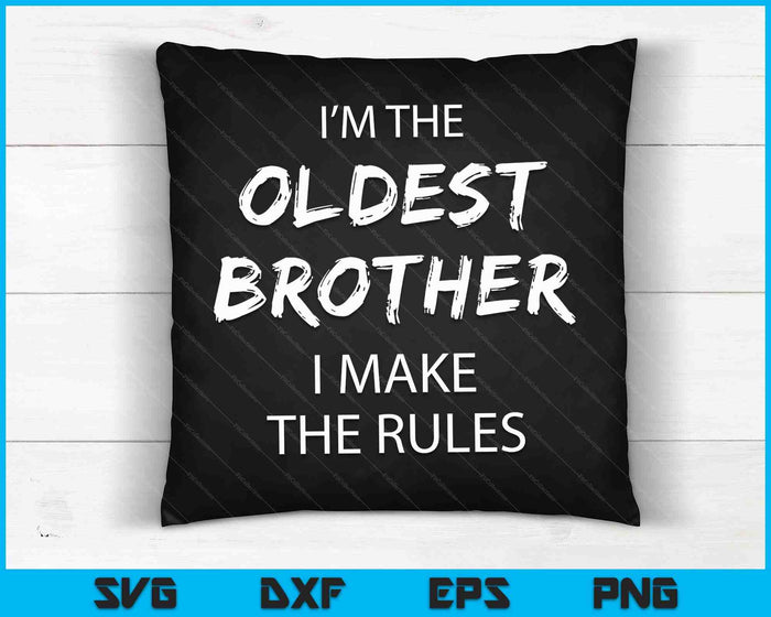 Oldest Brother I Make the Rules Matching Funny Sibling SVG PNG Digital Cutting Files