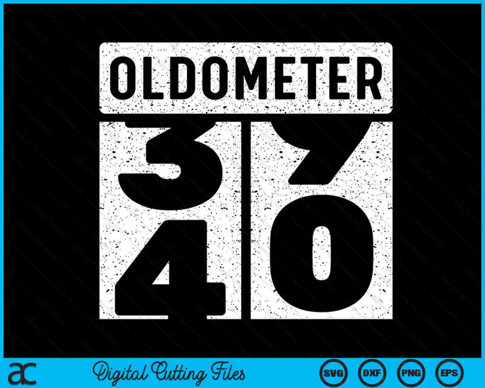 Oldometer Odometer Funny 40th Birthday Gift 40 yrs Old Joke SVG PNG Digital Printable Files