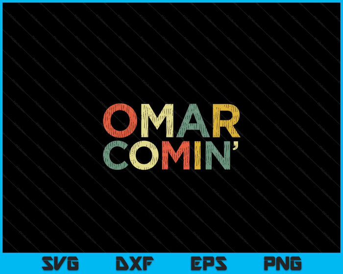 Omar Comin Wire Meme Trending Popular Culture Slang SVG PNG Digital Cutting Files