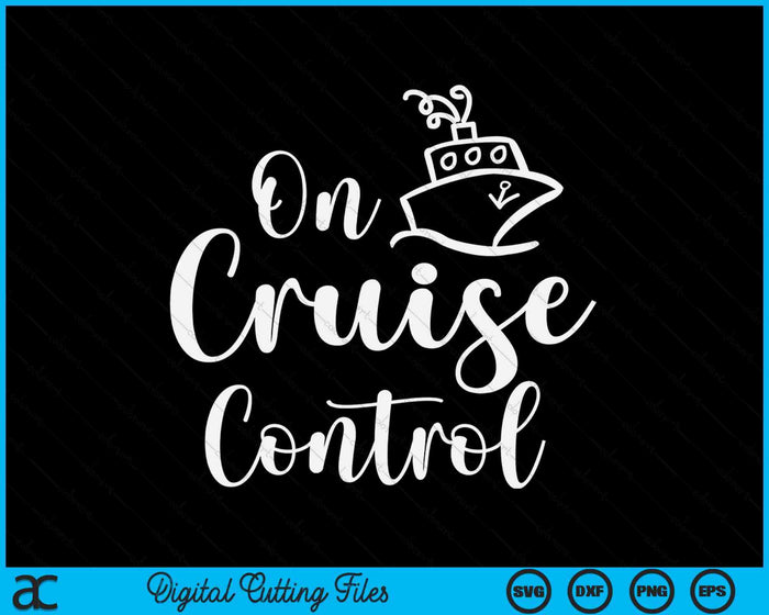 On Cruise Control Summer Vacation Travel Funny SVG PNG Digital Cutting Files