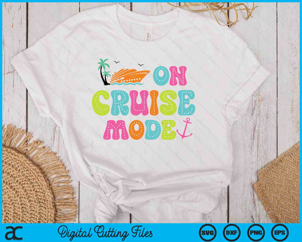 On Cruise Mode2025 Ship Vacation Trip Family Cruise Matching SVG PNG Digital Printable Files