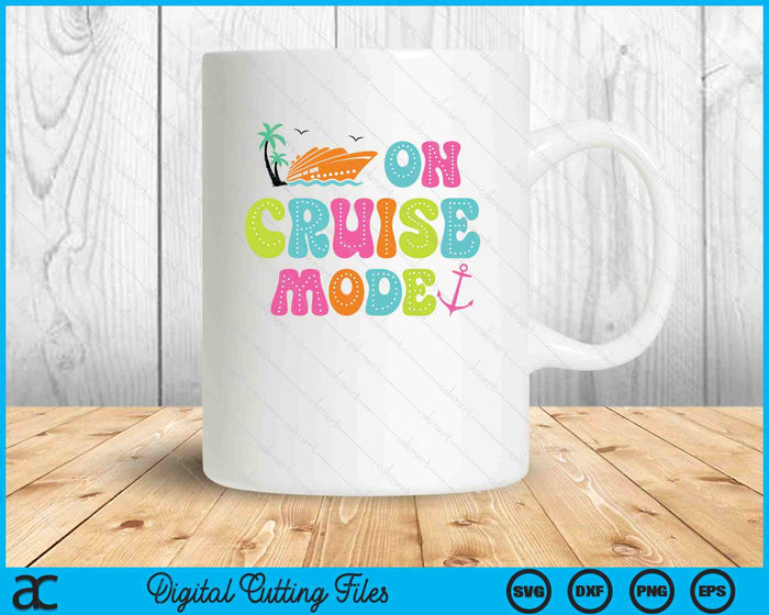 On Cruise Mode2025 Ship Vacation Trip Family Cruise Matching SVG PNG Digital Printable Files