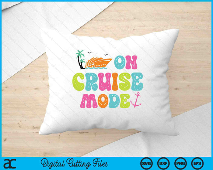 On Cruise Mode2025 Ship Vacation Trip Family Cruise Matching SVG PNG Digital Printable Files