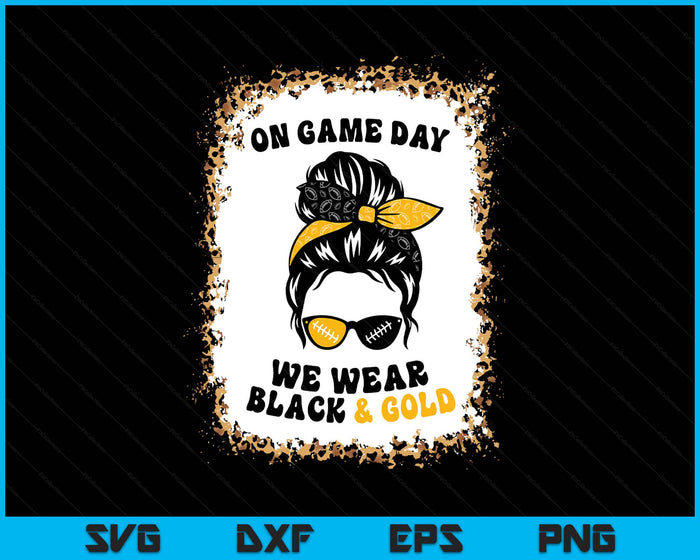 On Gameday Football We Wear Gold And Black Football Game Day SVG PNG Digital Printable Files