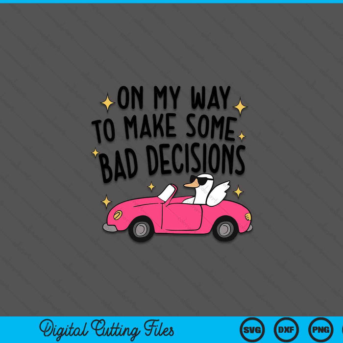 On my way to make some bad decisions SVG cut file