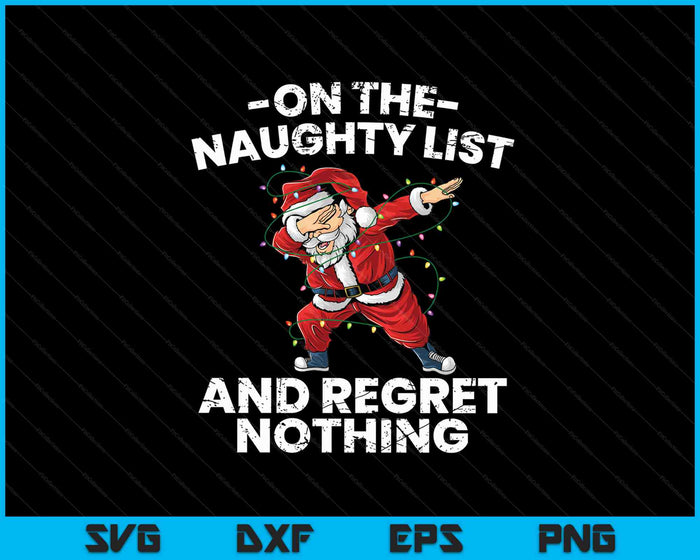 On Naughty List And Regret Nothing Fun Christmas Graphic Short Sleeve SVG PNG Digital Cutting Files