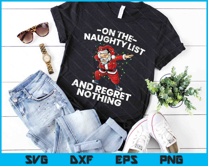 On Naughty List And Regret Nothing Fun Christmas Graphic Short Sleeve SVG PNG Digital Cutting Files