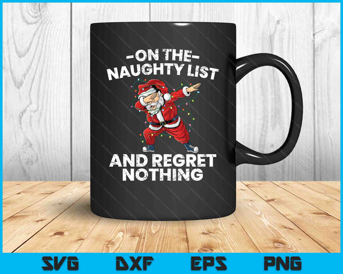 On Naughty List And Regret Nothing Fun Christmas Graphic Short Sleeve SVG PNG Digital Cutting Files