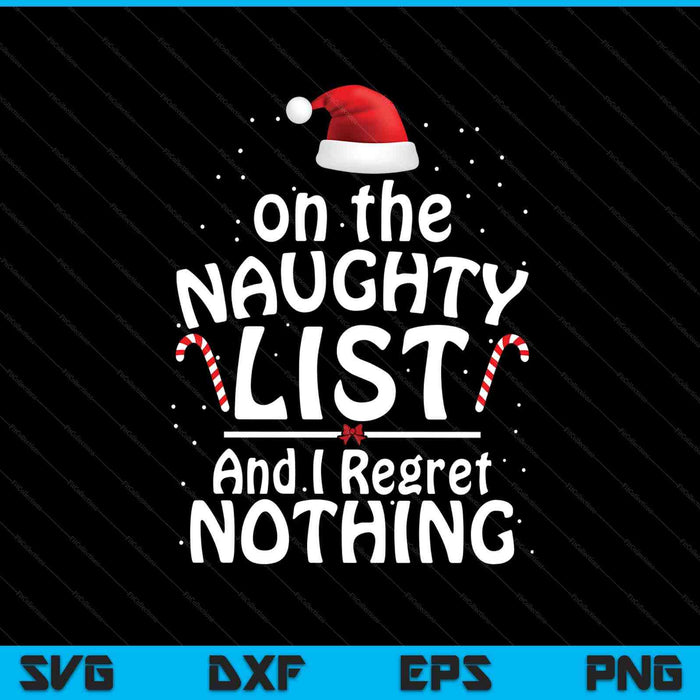 On the list of naughty and I regret nothing Christmas SVG cut file