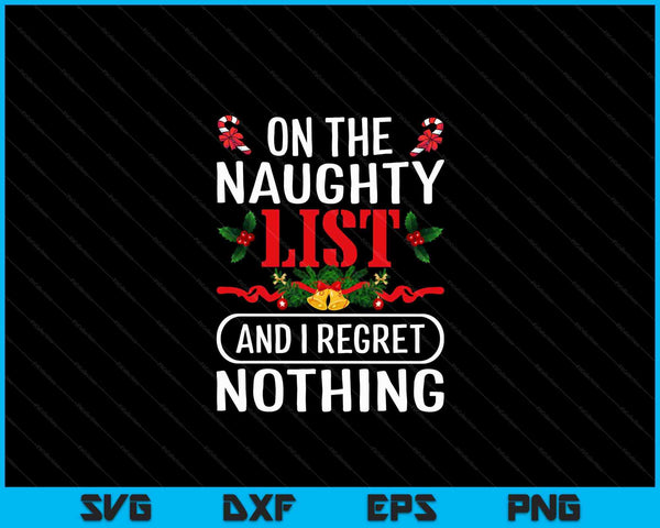 Op de ondeugende lijst en ik heb spijt van niets grappige Kerstmis SVG PNG digitale snijbestanden