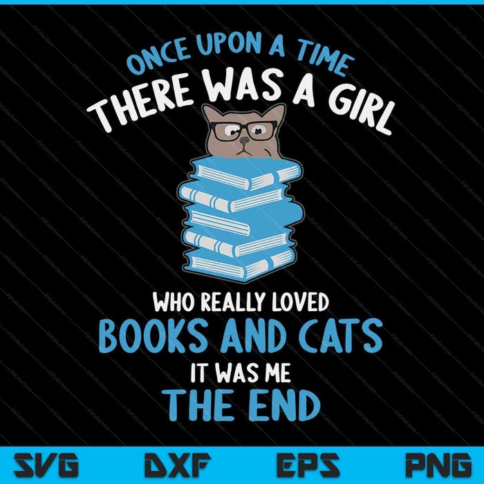 Once upon a time there was a girl who loved cats and books SVG PNG cut file for Cricut