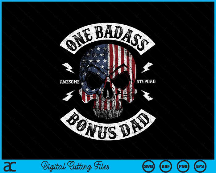 One Badass Bonus Step Dad Funny Birthday Stepdad SVG PNG Cutting Printable Files