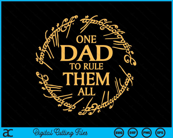 One Dad To Rule Them All, Funny Fathers Day SVG PNG Digital Cutting Files