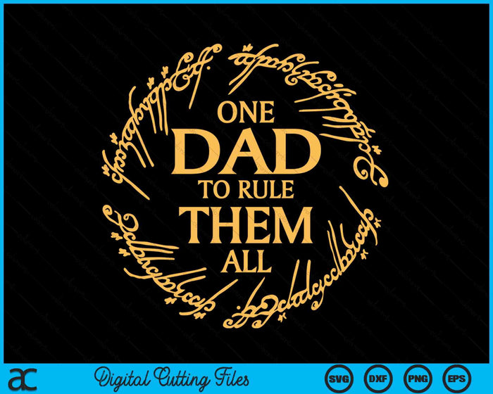 One Dad To Rule Them All, Funny Fathers Day SVG PNG Digital Cutting Files