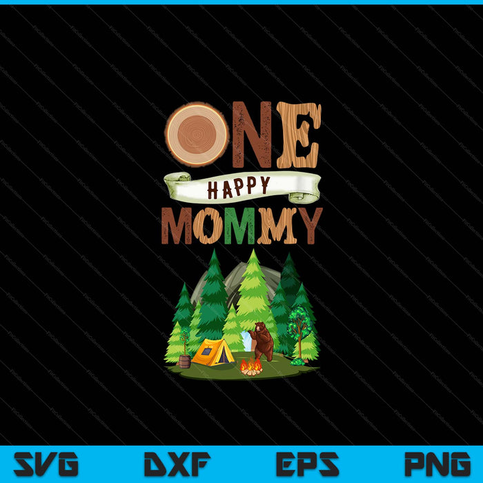 One happy mommy camper first birthday camping SVG PNG cut file for Cricut