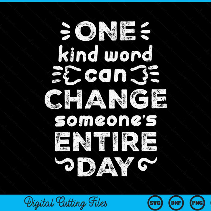 One kind word can change someone's entire day anti bullying unity day SVG cut file