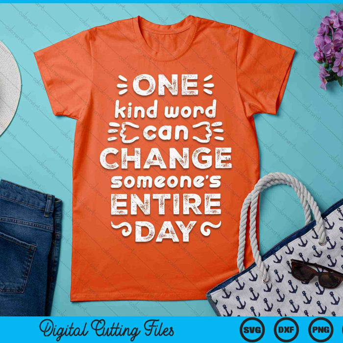 One Kind Word Can Change Someone's Entire Day Anti Bullying Unity Day SVG PNG Digital Cutting Files