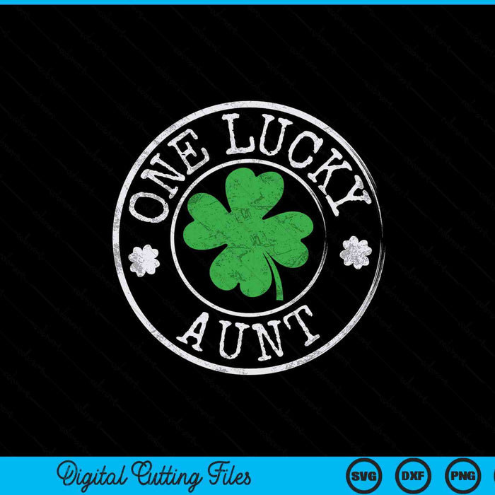 One lucky aunt Irish shamrocks St Patrick's Day SVG cut file