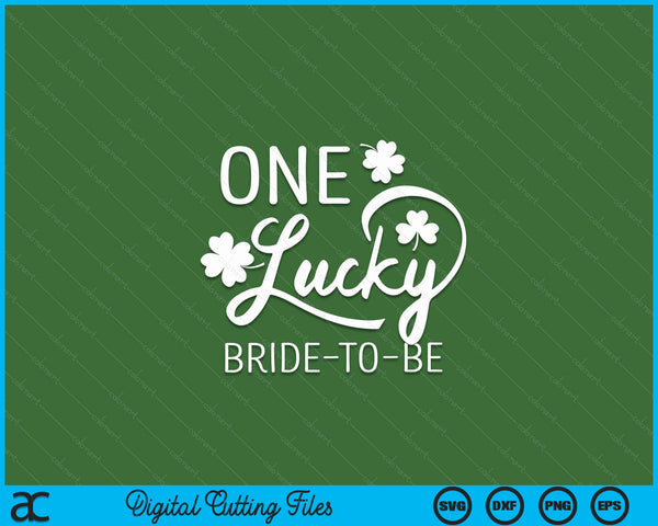 One Lucky Bride-To-Be St. Patrick's Day SVG PNG Digital Printable Files