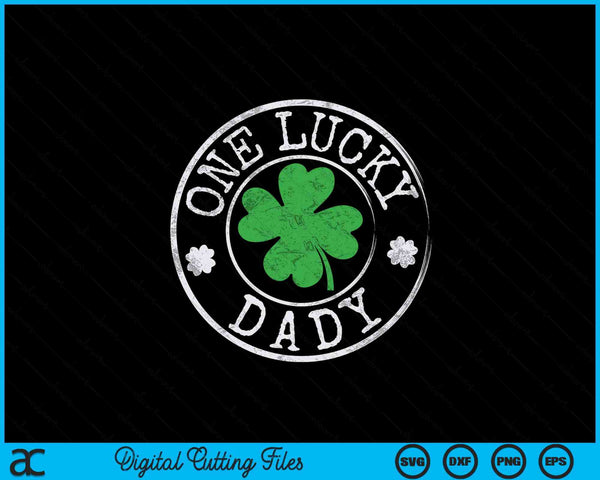 One lucky dady Irish shamrocks St Patrick's Day SVG cut file