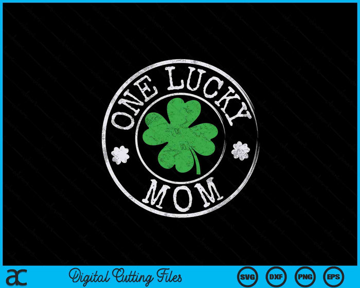 One Lucky Mom Funny Irish Shamrocks St Patrick's Day SVG PNG Digital Cutting Files