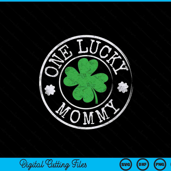 One Lucky Mommy Funny Irish Shamrocks St Patrick's Day SVG PNG Digital Cutting Files