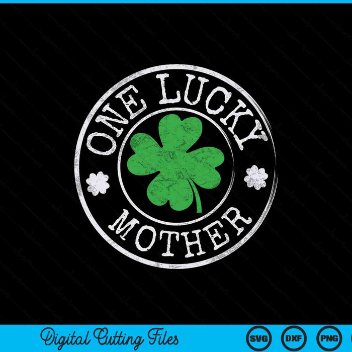 One lucky mother Irish shamrocks St Patrick's Day SVG cut file