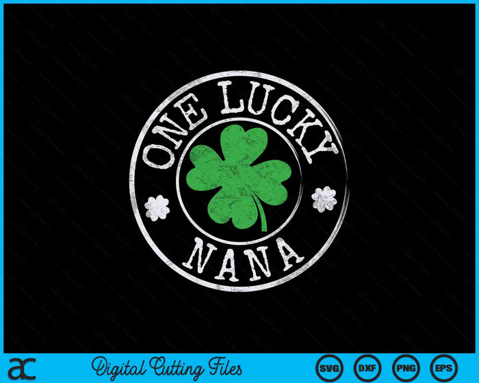 One Lucky Nana Funny Irish Shamrocks St Patrick's Day SVG PNG Digital Printable Files