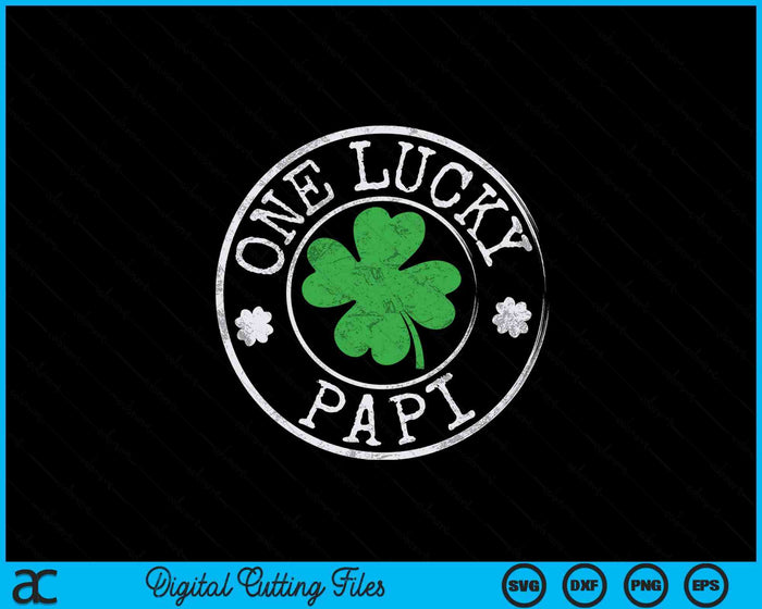 One Lucky Papi Funny Irish Shamrocks St Patrick's Day SVG PNG Digital Cutting Files