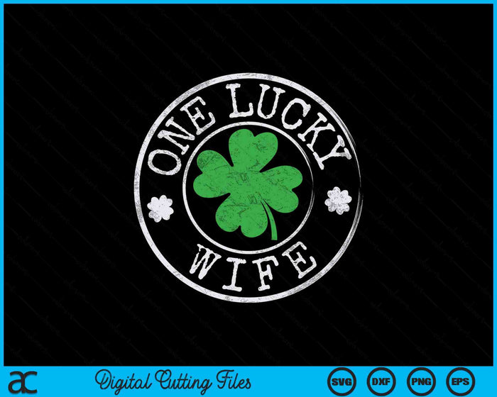 One Lucky Wife Funny Irish Shamrocks St Patrick's Day SVG PNG Digital Printable Files