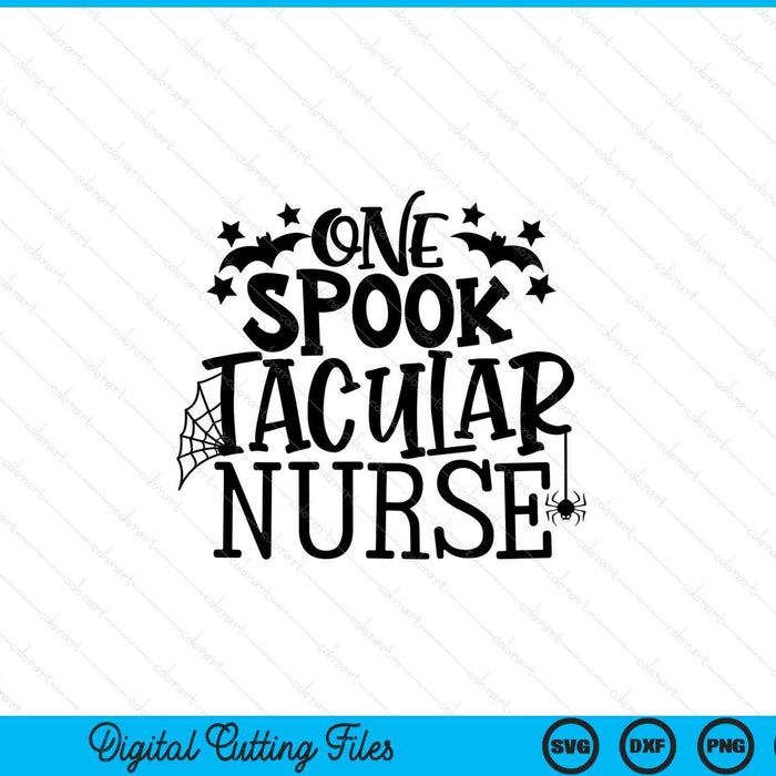 One Spooktacular Nurse, Nurse Halloween SVG PNG Cutting Printable Files