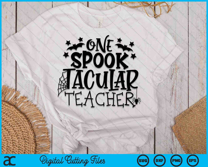 One Spooktacular Teacher Halloween Funny Teacher SVG PNG Digital Cutting Files