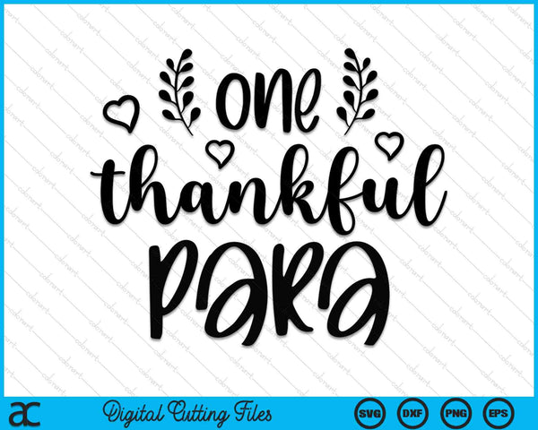 One Thankful Para Thanksgiving Paraprofessional SVG PNG Digital Cutting Files