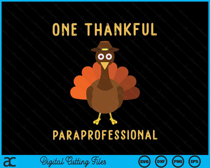One Thankful Paraprofessional Thanksgiving Paraprofessional SVG PNG Digital Cutting Files