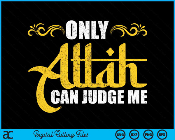 Alleen Allah kan mij beoordelen Islamitische moslim Ramadan Eid SVG PNG digitale snijbestanden