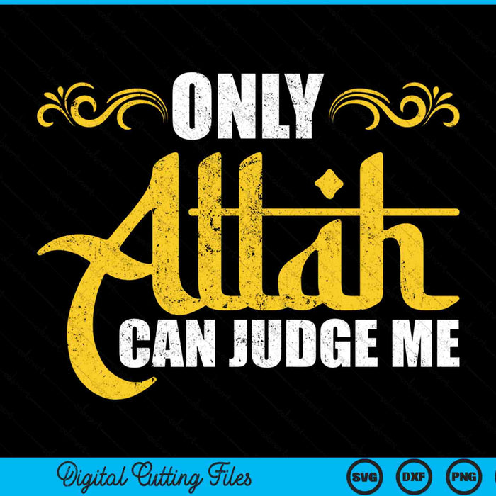Only Allah can judge me Islamic muslim Ramadan eid SVG cut file