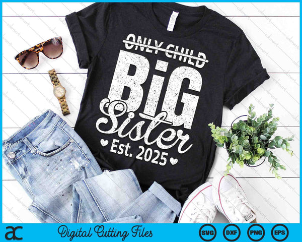 Only Child Big Sister 2025 Promoted To Big Sister 2025 SVG PNG Digital Printable Files