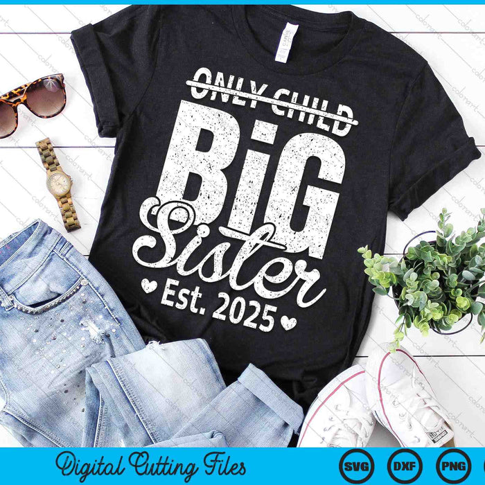 Only Child Big Sister 2025 Promoted To Big Sister 2025 SVG PNG Digital Printable Files